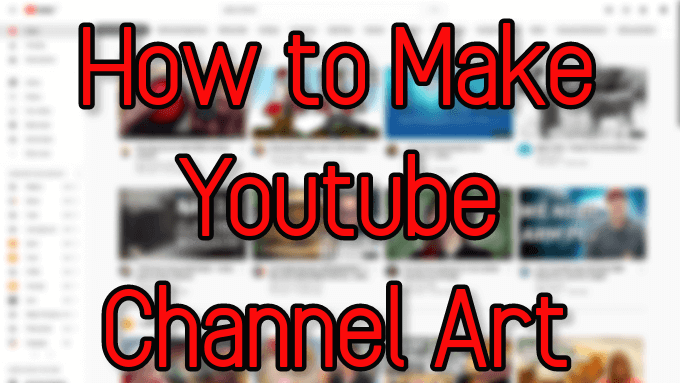 Hur Man Gör YouTube-Kanal Konst | AllInfo